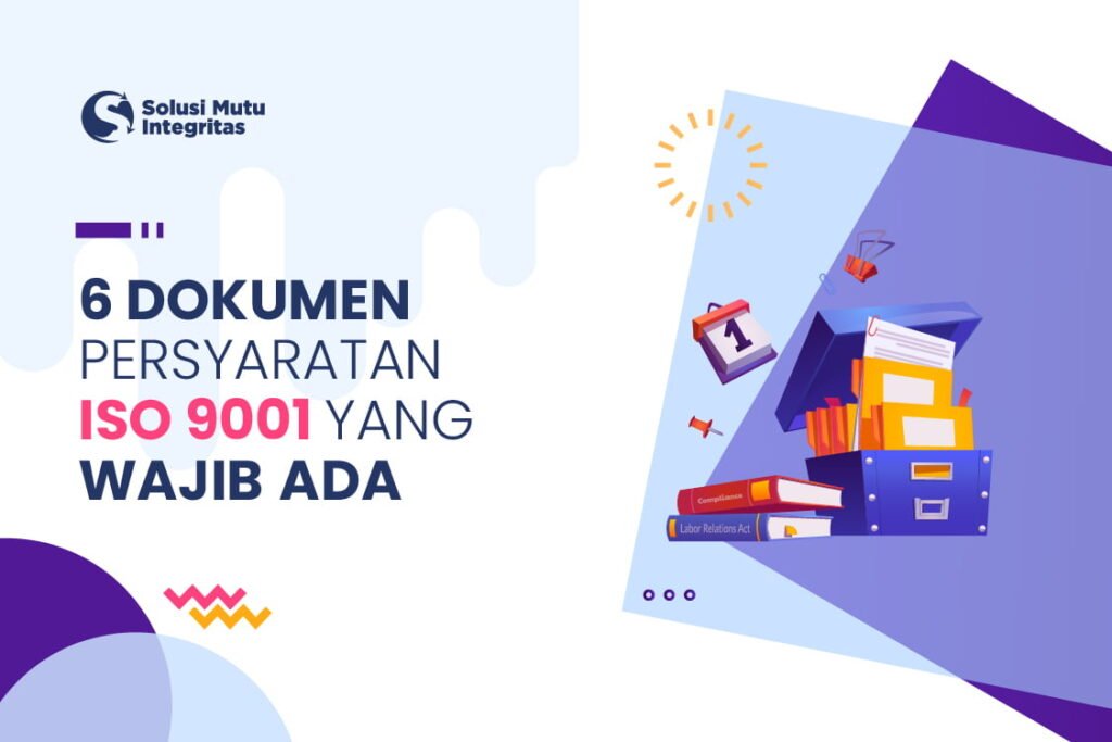 6 Dokumen Persyaratan sertifikasi ISO 9001:2015 Yang Wajib Ada