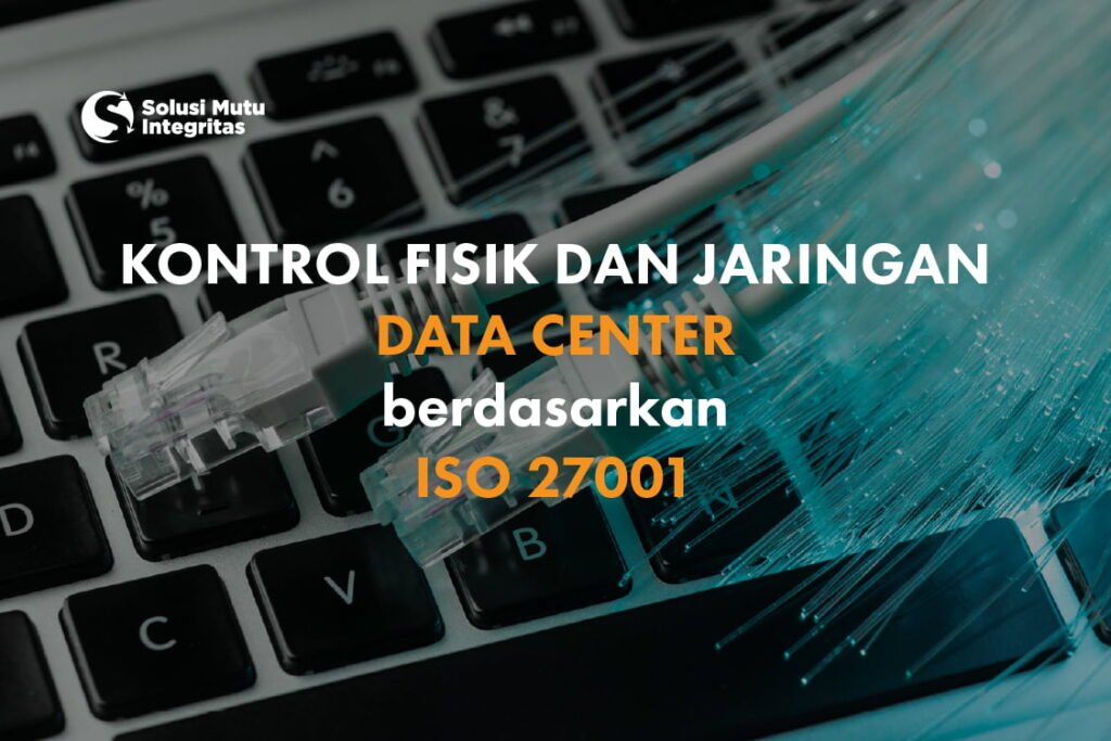 Apa itu data center? Kontrol fisik dan jaringan dalam implementasi ISO 27001 Data Center
