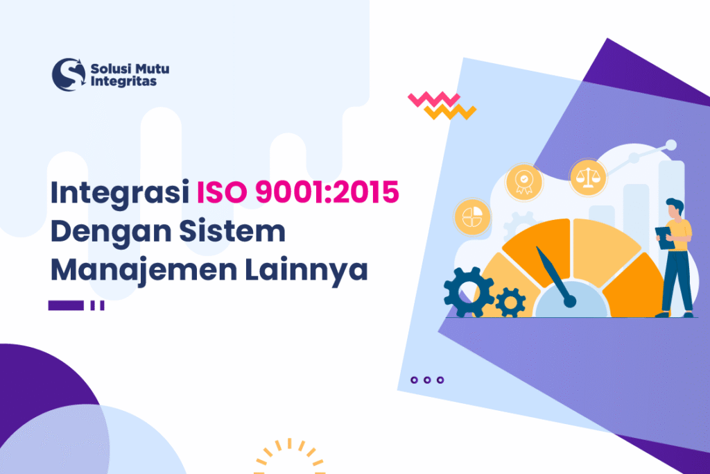 Integrasi ISO 9001:2015 dengan Sistem Manajemen Lainnya