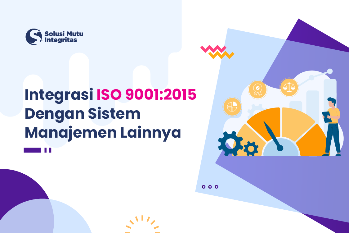 Integrasi ISO 9001:2015 dengan Sistem Manajemen Lainnya