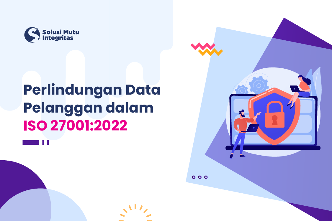 Perlindungan Data Pelanggan dalam ISO 27001:2022