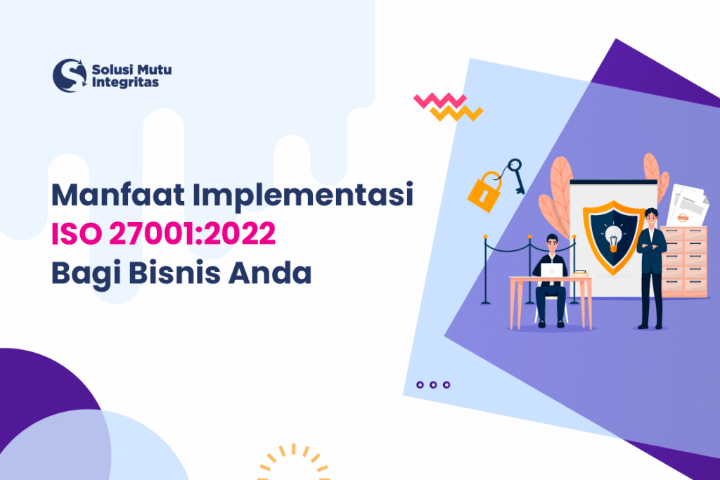 Manfaat Implementasi ISO 27001:2022